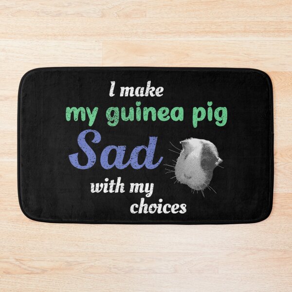 Item preview, I Make My Guinea Pig Sad With My Choices (not mom) designed and sold by TheEditrix.