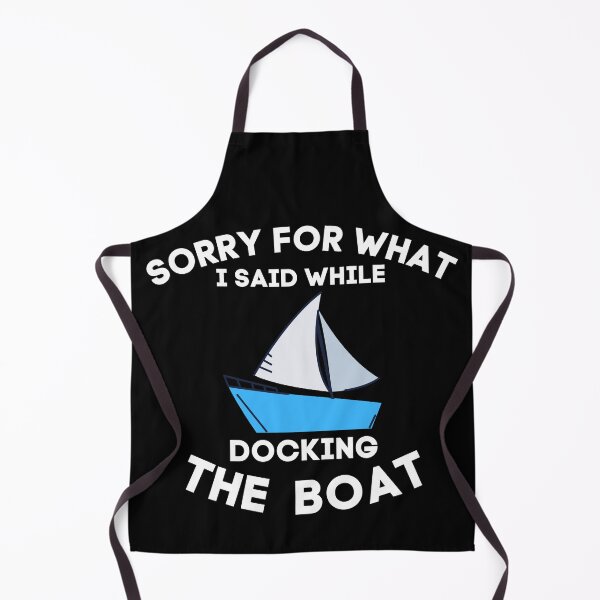 Item preview, Sorry for what is said while docking the boat designed and sold by MyTrendStore.