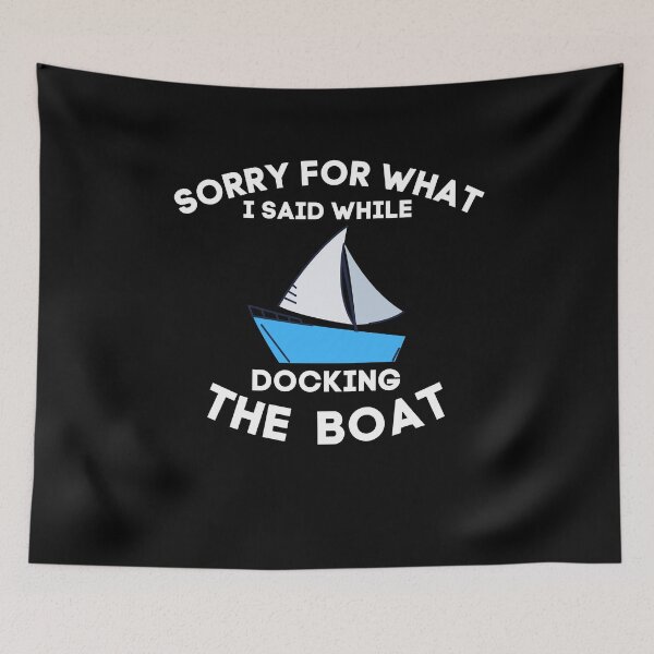 Item preview, Sorry for what is said while docking the boat designed and sold by MyTrendStore.