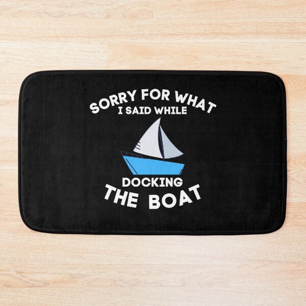 Item preview, Sorry for what is said while docking the boat designed and sold by MyTrendStore.