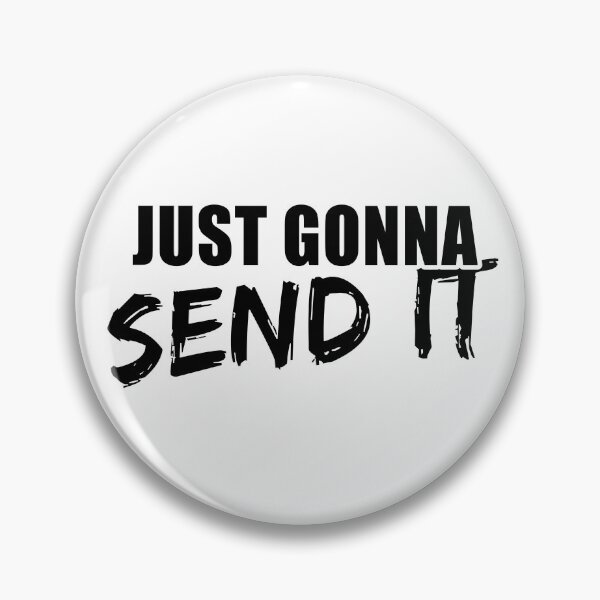 Item preview, Just Gonna Send It designed and sold by HotTopics.