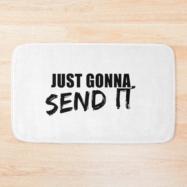 Item preview, Just Gonna Send It designed and sold by HotTopics.