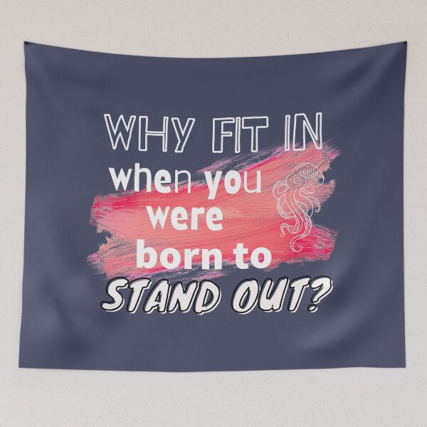 Item preview, Why Fit In When You Were Born To Stand Out designed and sold by Branka.