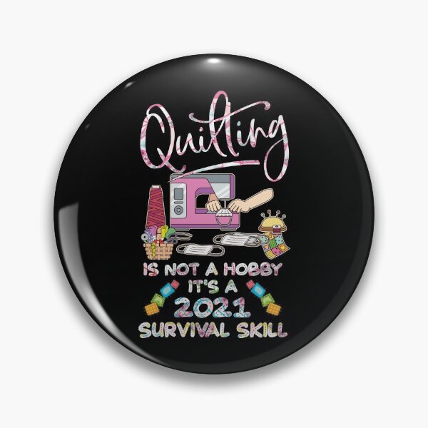 Item preview, Quilting is Not A Hobby It's A 2021 Survival Skill designed and sold by Charles Brian.