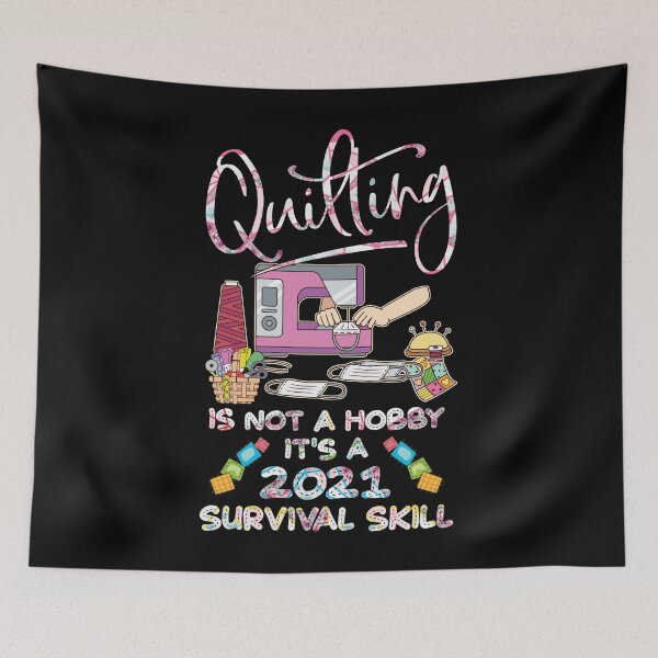 Item preview, Quilting is Not A Hobby It's A 2021 Survival Skill designed and sold by Charles Brian.
