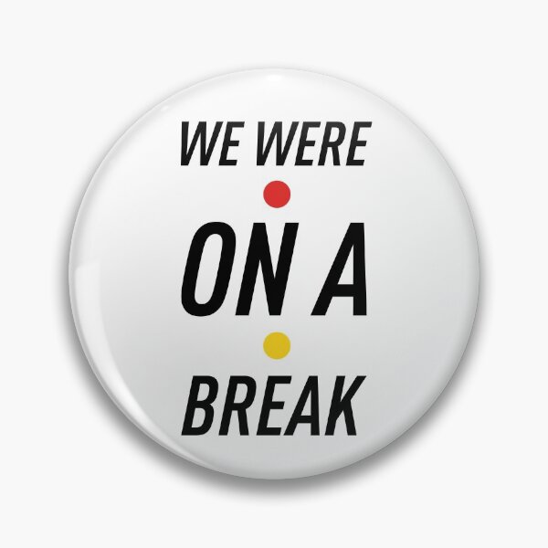Item preview, We Were on a Break designed and sold by FilipeFerreira.