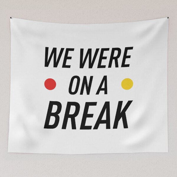 Item preview, We Were on a Break designed and sold by FilipeFerreira.