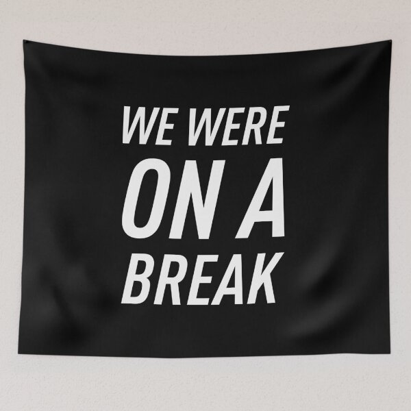 Item preview, We Were on a Break designed and sold by FilipeFerreira.