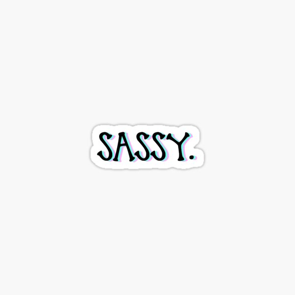 Sassy Stickers Redbubble 