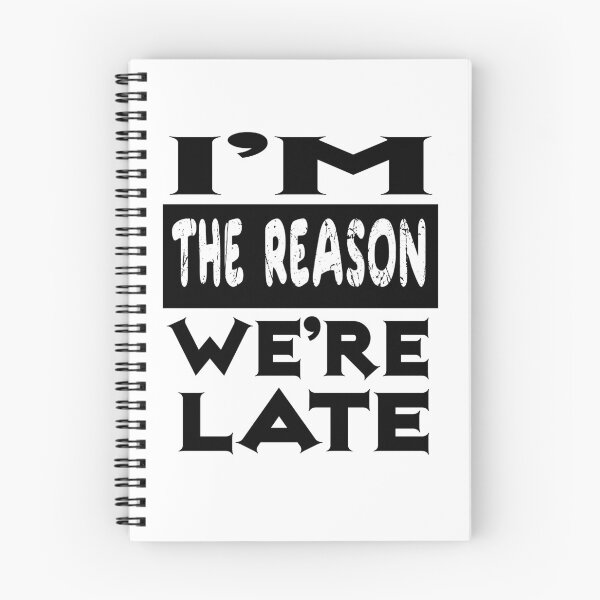 Item preview, Im The Reason Were Late designed and sold by ibrastore.