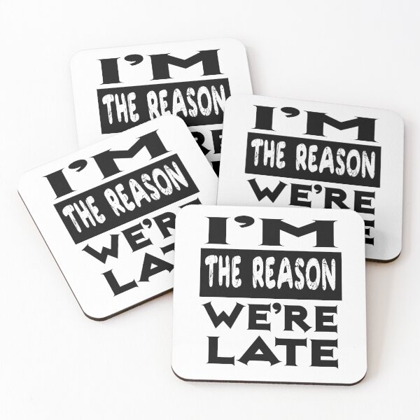 Item preview, Im The Reason Were Late designed and sold by ibrastore.