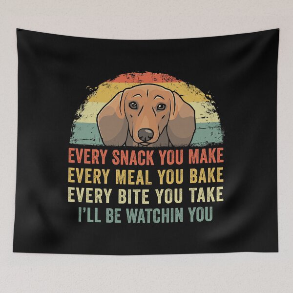Item preview, Funny Dachshund Every Snack You Make Every Meal You Bake Every Bite You Take I'll Be Watching You designed and sold by joykart.