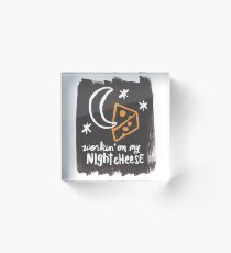 Workin' on my Night Cheese Acrylic Block