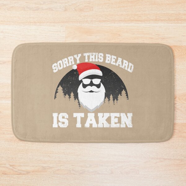 Item preview, SORRY THIS BEARD IS TAKEN, CHRISTMAS BEARDED MAN, SANTA BEARD designed and sold by TheFirstOne.