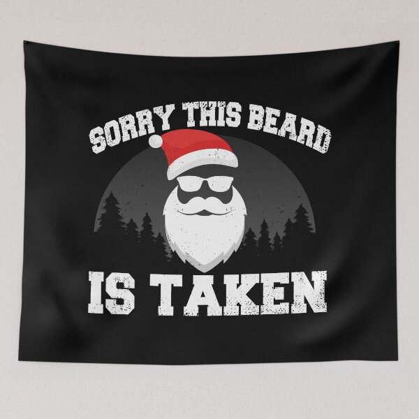 Item preview, SORRY THIS BEARD IS TAKEN, CHRISTMAS BEARDED MAN, SANTA BEARD designed and sold by TheFirstOne.
