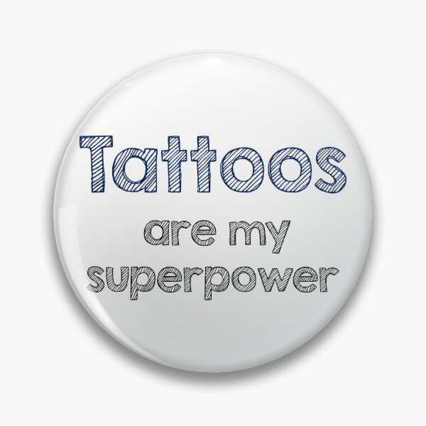 Item preview, Tattoos are my superpower designed and sold by Alltooclose.