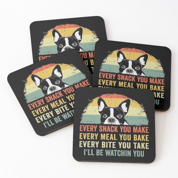 Item preview, Funny Boston Terrier Every Snack You Make Every Meal You Bake Every Bite You Take I'll Be Watching You designed and sold by joykart.