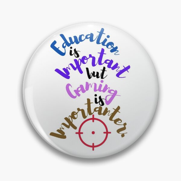 Item preview, Education is important but gaming is importanter designed and sold by GRyZeo.