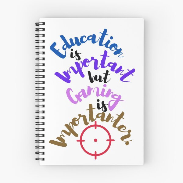 Item preview, Education is important but gaming is importanter designed and sold by GRyZeo.