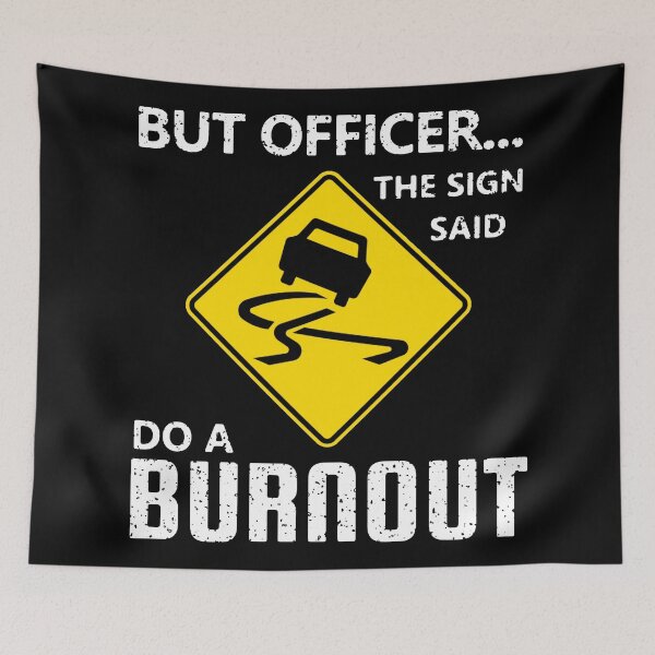 Item preview, But Officer The Sign Said Do A Burnout designed and sold by DannyAndCo.
