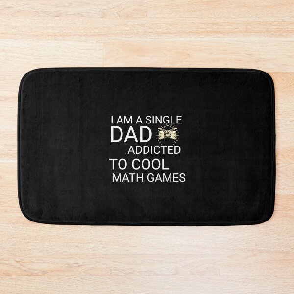 Item preview, I am single dad addicted to cool math games designed and sold by HSEstore.