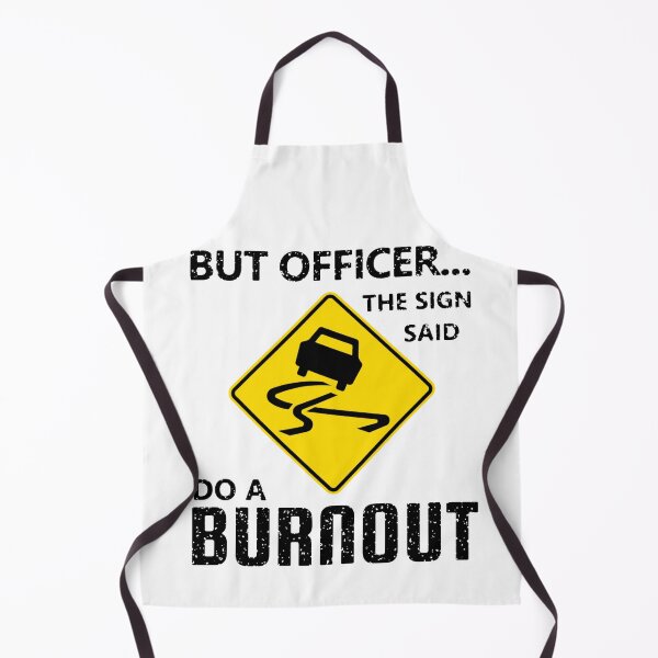 Item preview, But Officer The Sign Said Do A Burnout designed and sold by DannyAndCo.