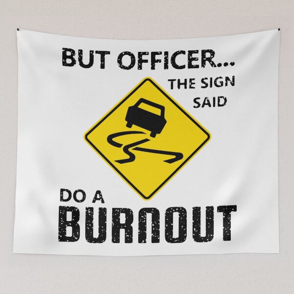 Item preview, But Officer The Sign Said Do A Burnout designed and sold by DannyAndCo.