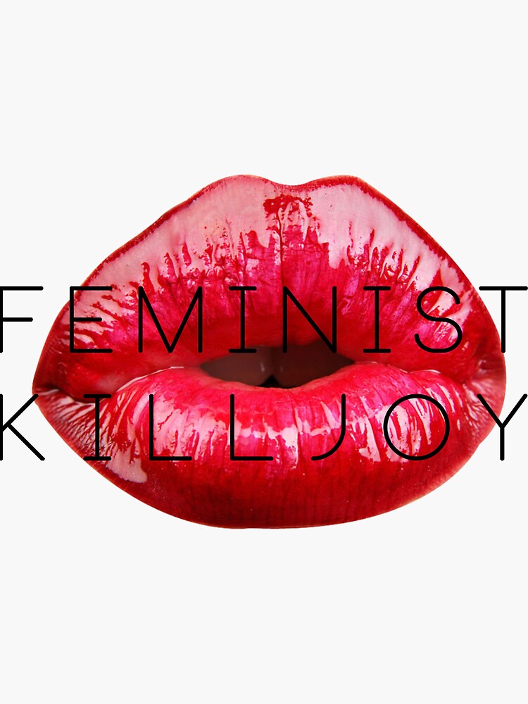 Feminist Killjoy by thehellagatsby