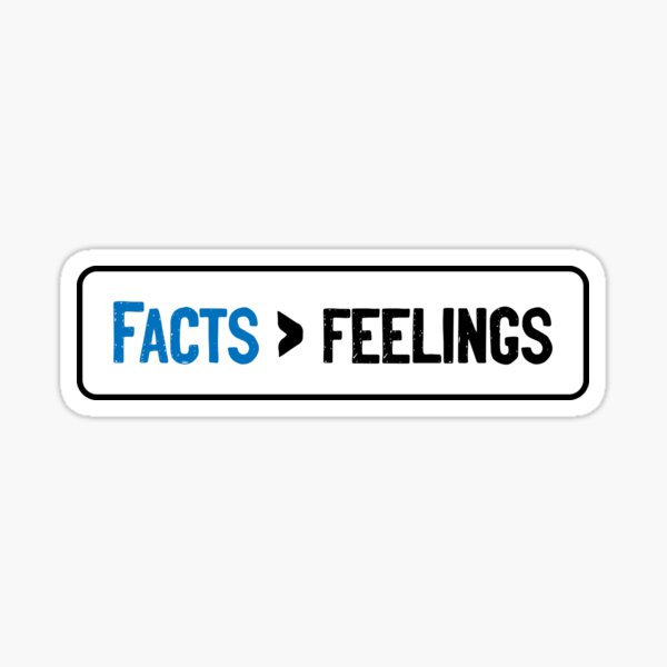 facts-are-greater-than-feelings-white-blue-sticker-by-soursoul99