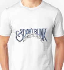 Don't Blink Unisex T-Shirt