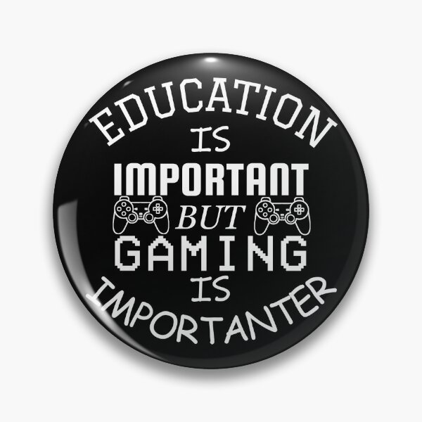 Item preview, Education Is Important But Gaming Is Importanter designed and sold by DannyAndCo.