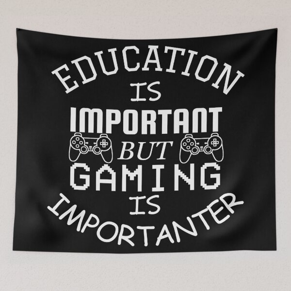 Item preview, Education Is Important But Gaming Is Importanter designed and sold by DannyAndCo.