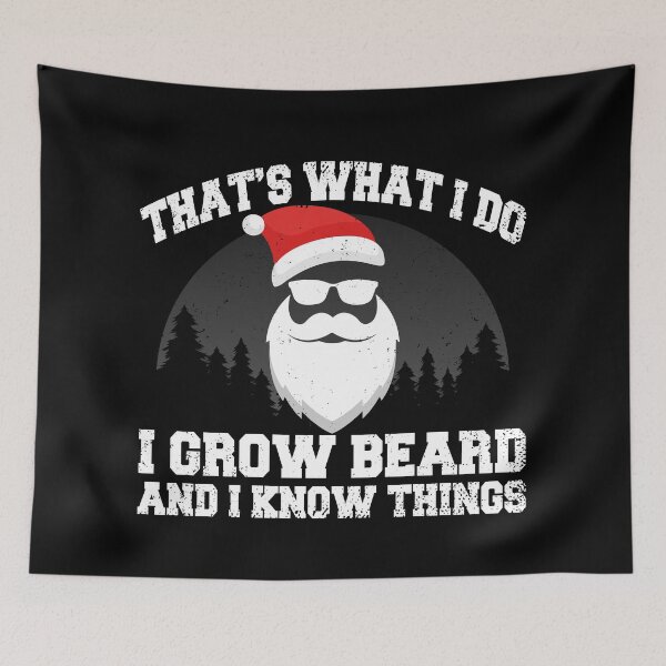 Item preview, CHRISTMAS MAN WITH BEARD, THAT'S WHAT I DO I GROW BEARD AND I KNOW THINGS, SANTA BEARD designed and sold by TheFirstOne.