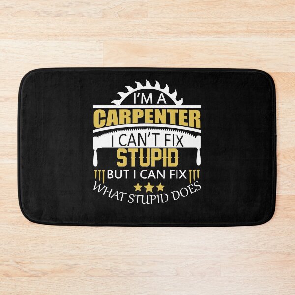 Item preview, I'm A Carpenter I Can't Fix Stupid designed and sold by printrendstore.