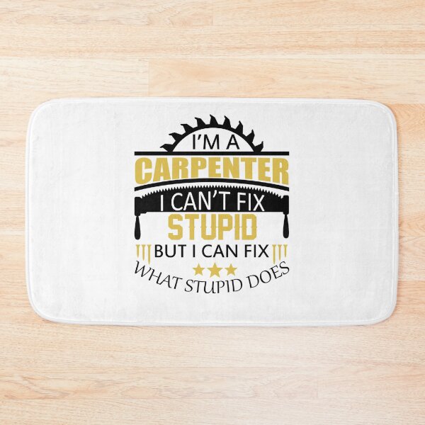 Item preview, I'm A Carpenter I Can't Fix Stupid designed and sold by printrendstore.