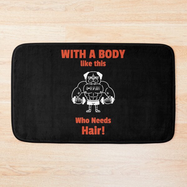 Item preview, With a Body Like This, Who Needs Hair designed and sold by PrintBrint.