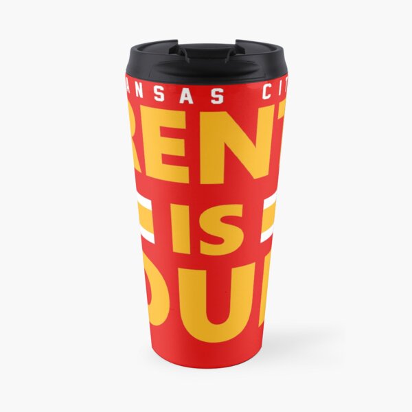 Rent is Due Kansas City Chiefs Travel Mug