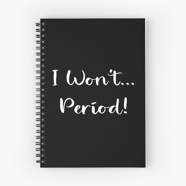 Item preview, I Won't...  Period! - Decision Made & Mind Made Up designed and sold by ColorfulMystic.