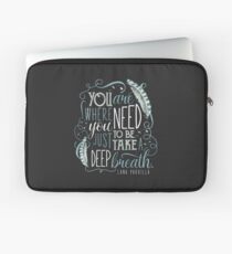 You are where you need to be. (Lana Parrilla) Laptop Sleeve