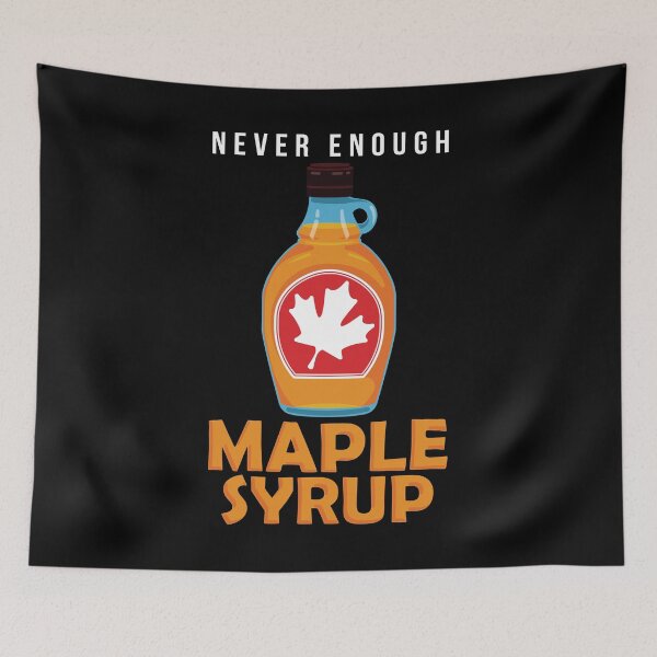 Item preview, Never Enough Maple Syrup Funny Breakfast Lover print designed and sold by jakehughes2015.