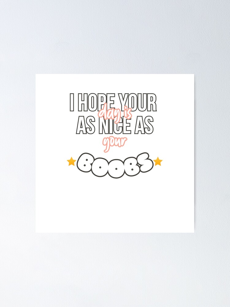 AS NICE AS YOUR BOOBS Poster for Sale by Rogue Planet