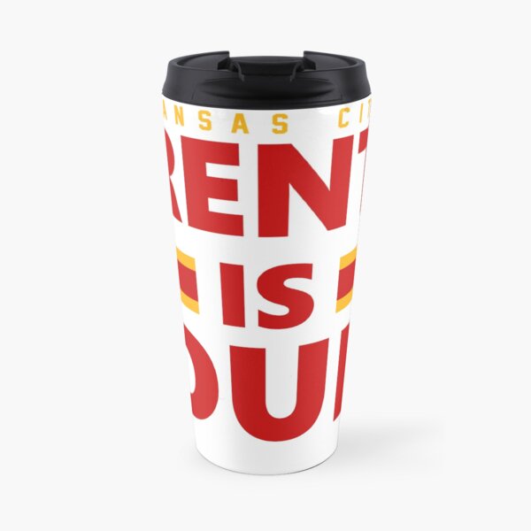 Rent is Due Kansas City Chiefs Travel Mug