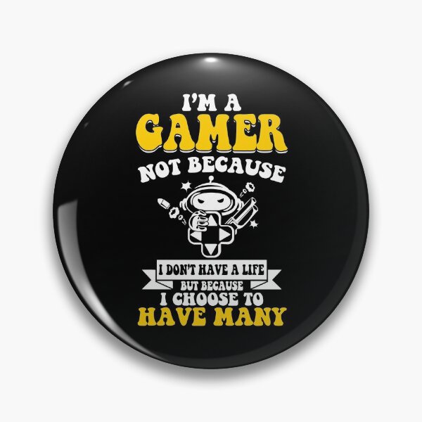 Item preview, I'm a gamer not because I don't have a life but because I choose to have many designed and sold by ThreadsNouveau.