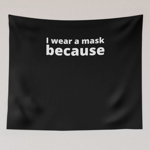 Item preview, I Wear A Mask Because #IWearAMaskBecause Pandemic Quarantine designed and sold by trendo.