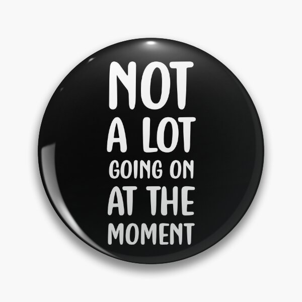 Item preview, Not a Lot Going on at the Moment designed and sold by f2error.