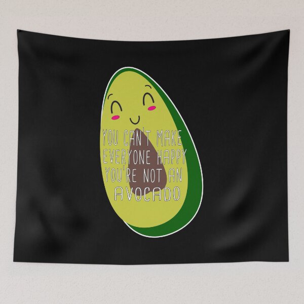 Item preview, You Can't Make Everyone Happy - You're Not an Avocado designed and sold by MR20.