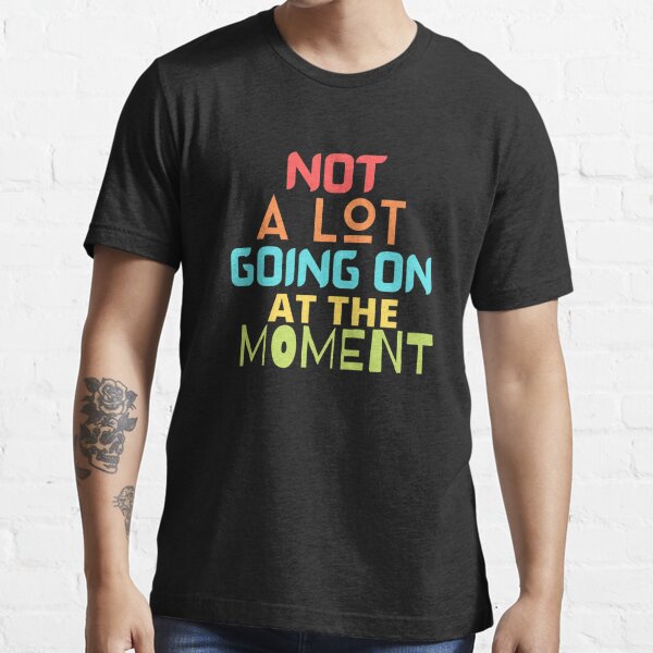 Not A Lot Going On At The Moment Sequin T-Shirts | Redbubble
