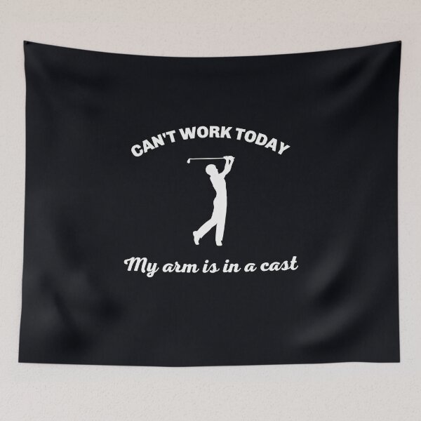 Item preview, "Can't Work Today. My Arm Is In A Cast." Golf is great. Who wants to go to work? designed and sold by JoelsCorner.