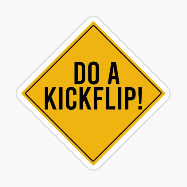 Do a Kickflip ! do a Kick-flip Sticker for Sale by Jourys