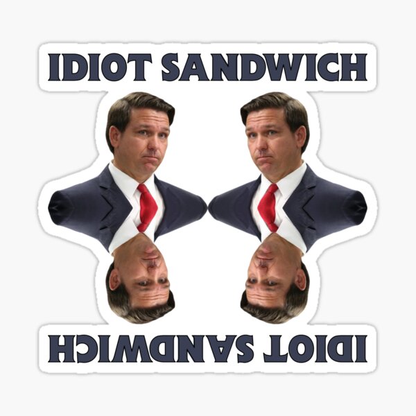 Item preview, Ron DeSantis Florida state Governor Idiot sandwich design designed and sold by anins-azuree.